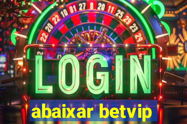 abaixar betvip